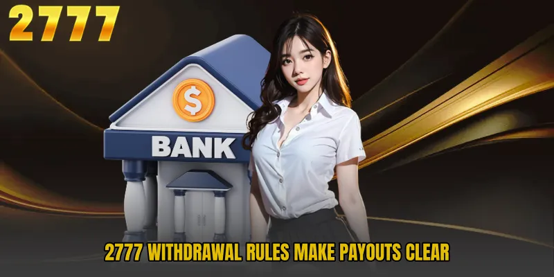 2777 Withdrawal rules make payouts clear