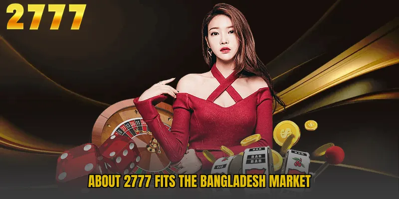 About 2777 fits the Bangladesh market