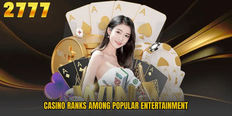 Casino ranks among popular entertainment