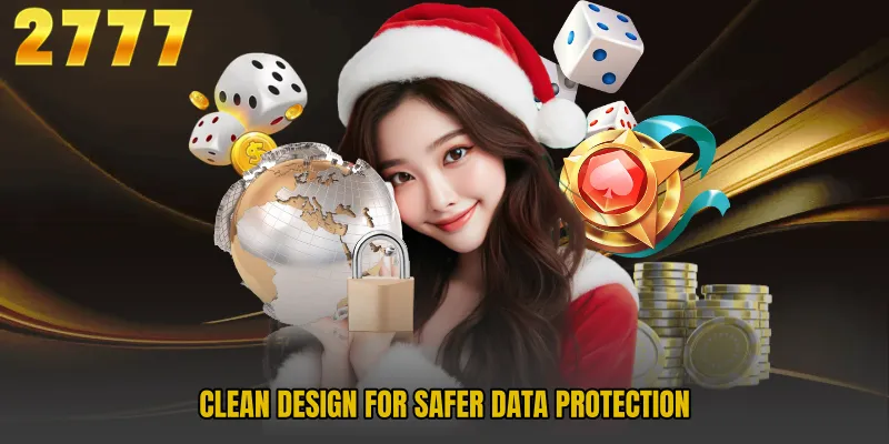 Clean design for safer data protection