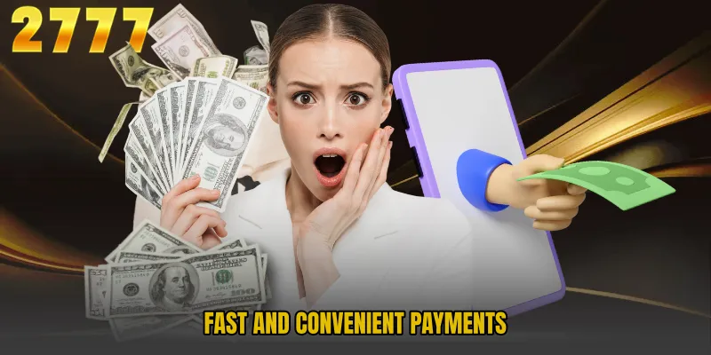 Fast and Convenient Payments