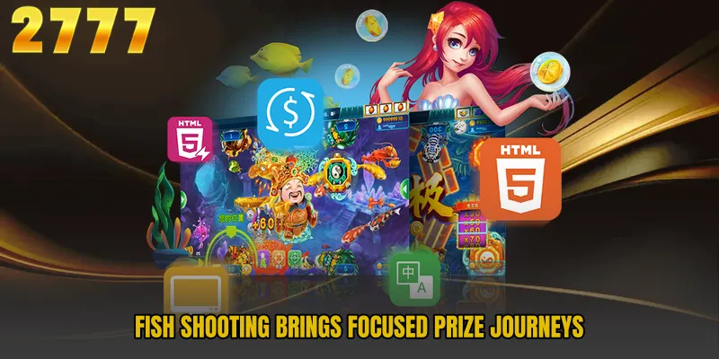Fish Shooting brings focused prize journeys