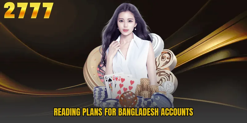 Reading plans for Bangladesh accounts