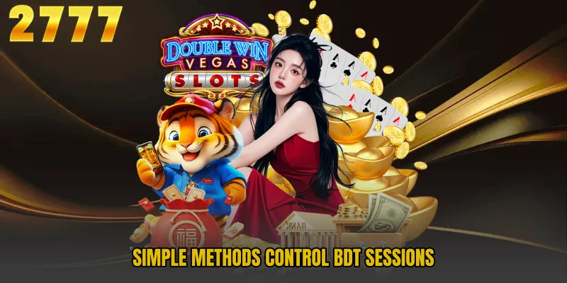 Simple methods control BDT sessions