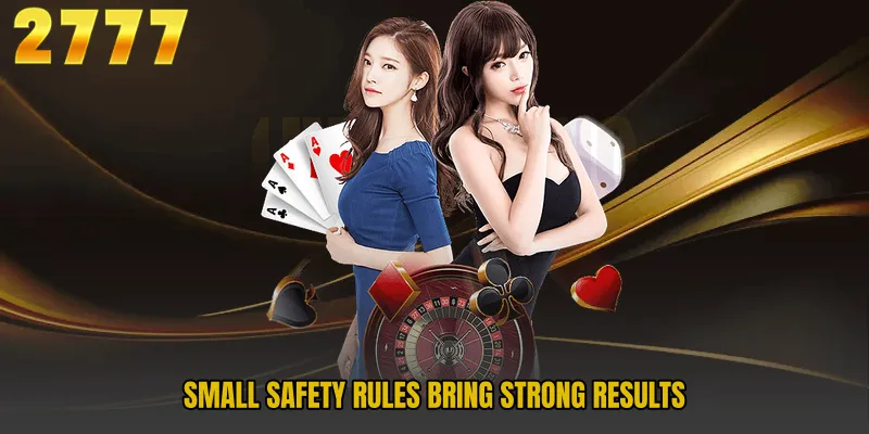 Small safety rules bring strong results
