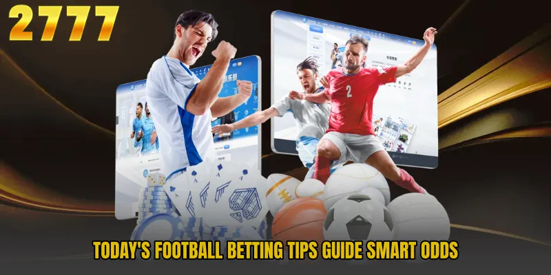 Today's Football Betting Tips guide smart odds