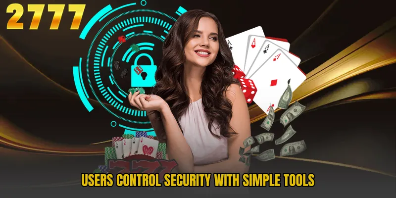 Users control security with simple tools